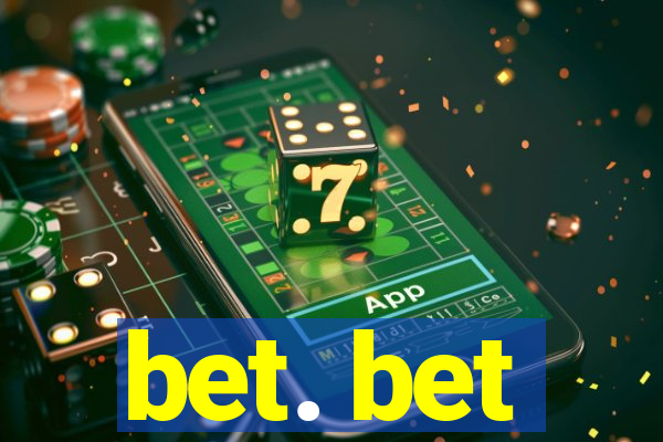 bet. bet